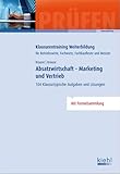 Absatzwirtschaft - Marketing und Vertrieb: 104 Klausurtypische Aufgaben und Lösungen.